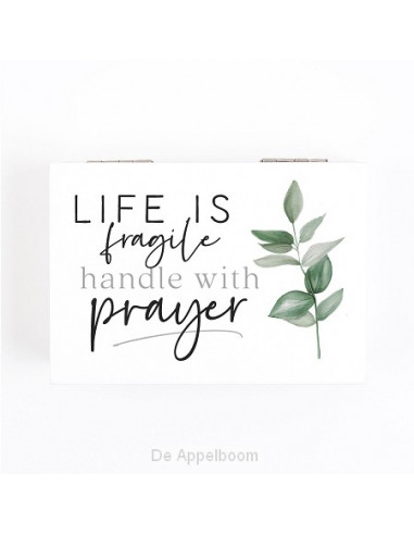 Life is fragile handle with prayer