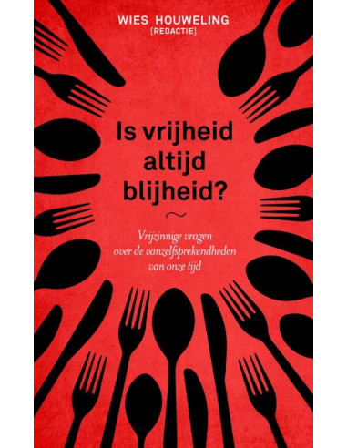 Is vrijheid altijd blijheid?