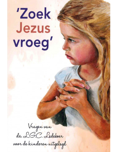 Zoek Jezus vroeg