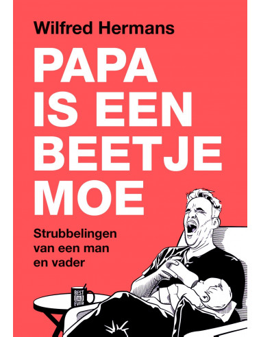 Papa is een beetje moe