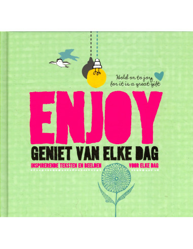 Enjoy geniet van elke dag