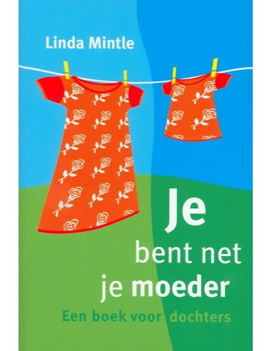 Je bent net je moeder