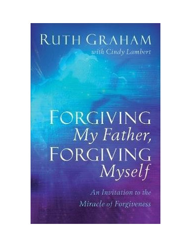 Forgiving my father forgiving