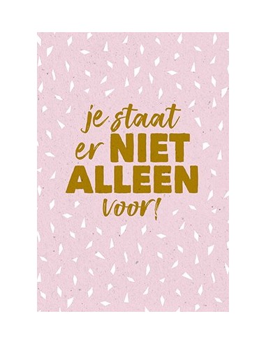 Wenskaart je staat er niet alleen voor